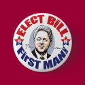 Elect Bill First Man! Button by buttonZup Elect Bill First Man! Button