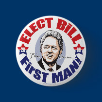 Elect Bill First Man!  Button 