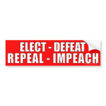 Elect-Defeat-Repeal-Impeach Bumper bumper stickers