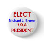 ELECT, Michael J. Brown, PRESIDENT, S.G.A. Buttons ELECT, Michael J. Brown, PRESIDENT, S.G.A. Buttons