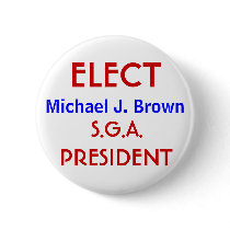 ELECT, Michael J. Brown, PRESIDENT, S.G.A. buttons