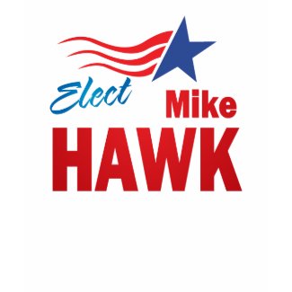Elect Mike Hawk t-shirt shirt