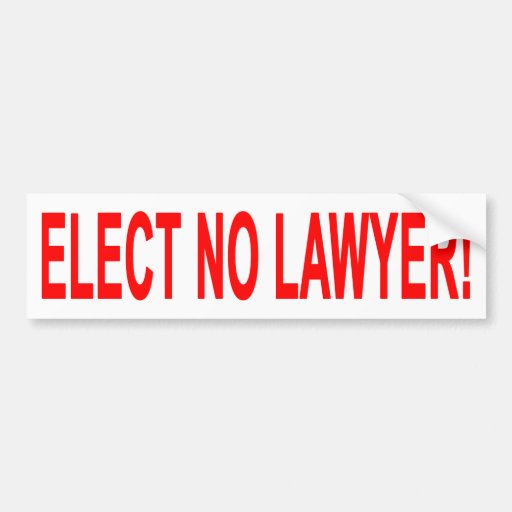 Elect No Lawyer Bumper Sticker Zazzle
