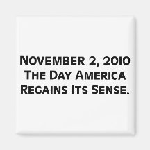 Election Day 2010 When America Regains Its Sense Refrigerator Magnets