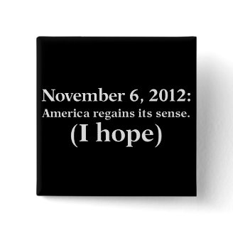 Election Day 2012 I Hope America Wakes Up Buttons