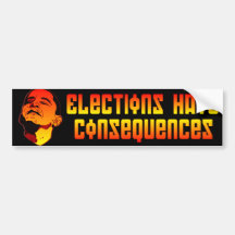 Elections have Consequences Bumper Stickers