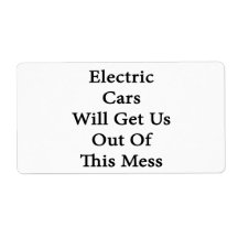 Electric Cars Will Get Us Out Of This Mess Custom Shipping Label