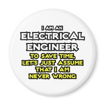Electrical Engineer...Assume I Am Never Wrong Refrigerator Magnets
