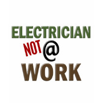 Electrician NOT At Work t-shirts by professiongifts Electrician NOT At Work t-shirts