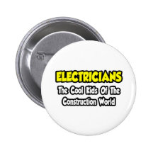 Electricians...Cool Kids of Construction World Pinback Buttons