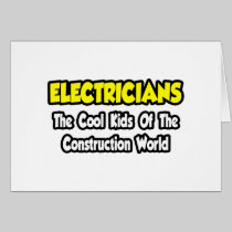 Electricians...Cool Kids of Construction World Card