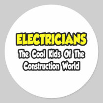 Electricians...Cool Kids of Construction World Round Sticker