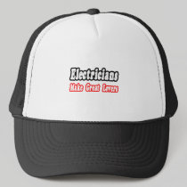 Electricians Make Great Lovers Trucker Hat