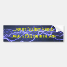 electricity, ...now it's Full Body Scanners, ..... Bumper Stickers