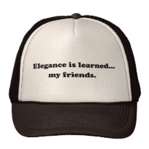 Elegance Is Learned... My Friends Mesh Hats