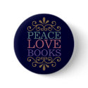 Elegant Peace, Love, Books Button (Dark)