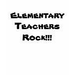 Elementary Teachers Rock!!! t-shirts