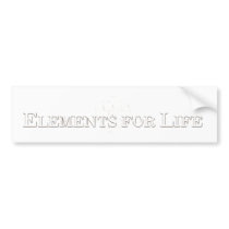 Elements For Life Bumper Sticker bumper stickers by elementsforlife Elements For Life Bumper Sticker bumper stickers