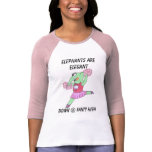 Elephants Are Elegant T-shirts