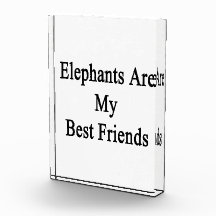 Elephants Are My Best Friends Acrylic Award