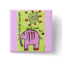 Elephants need love too SQUARE BUTTON