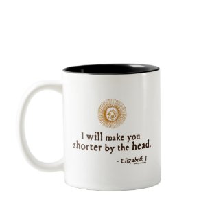 Elizabeth I Quote on Beheading mug