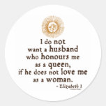 Elizabeth I Quote on Husbands Round Sticker