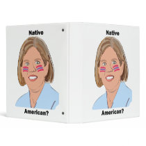 Elizabeth Warren - Native American? 3 Ring Binder