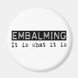 Embalming It Is Fridge Magnet