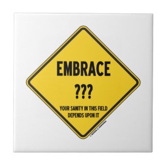 Embrace Uncertainty Your Sanity Depends On It Ceramic Tiles