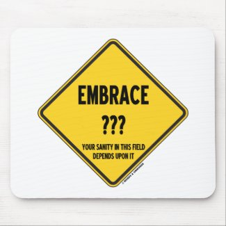 Embrace Uncertainty Your Sanity In This Field Sign Mousepad