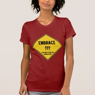 Embrace Uncertainty Your Sanity In This Field Sign Tee Shirt