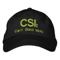 Embroidered Hat CSI: Can't Stand Idiots embroidered hats by malibuitalian Embroidered Hat CSI: Can't Stand Idiots embroidered hats