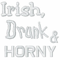 Embroidered Irish, Drunk & Horny Shirt embroidered shirts
