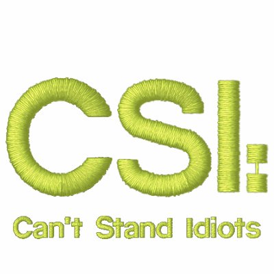 Embroidered Polo Shirt CSI: Can't Stand Idiots Embroidered Polo Shirt CSI: Can't Stand Idiots