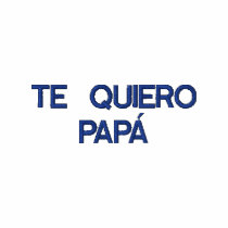 EMBROIDERED POLO T-SHIRT - TE QUIERO PAPÁ embroidered shirts by ARTCOR7 EMBROIDERED POLO T-SHIRT - TE QUIERO PAPÁ embroidered shirts