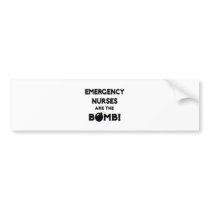 Emergency Nurses Are The Bomb! Bumper Sticker