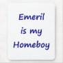Emeril is my homeboy Mouse Pad