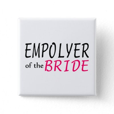 Employer Of The Bride Pinback Buttons