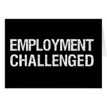 Employment Challenged cards by trash_ Employment Challenged cards