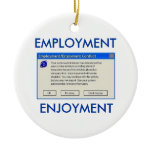 EMPLOYMENT OR ENJOYMENT COMPUTER HUMOR ORNAMENTS