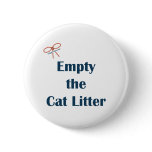 Empty The Cat Litter Reminders Pinback Buttons