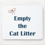 Empty The Cat Litter Reminders Mousepad