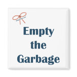 Empty The Garbage Reminder Magnet
