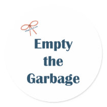 Empty The Garbage Reminders Round Sticker