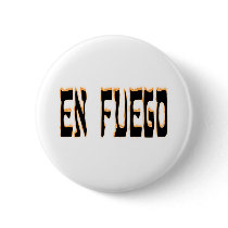 En Fuego (on fire) Pinback Button