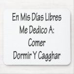 En Mis Dias Libres Me Dedico A Comer Y Cagar Mouse Pads