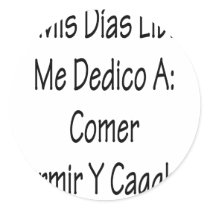 En Mis Dias Libres Me Dedico A Comer Y Cagar stickers