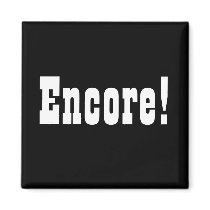 Encore! Square Magnet by Quill_And_Me Encore! Square Magnet