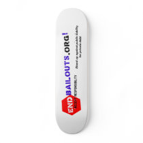 End Bailouts Skateboard